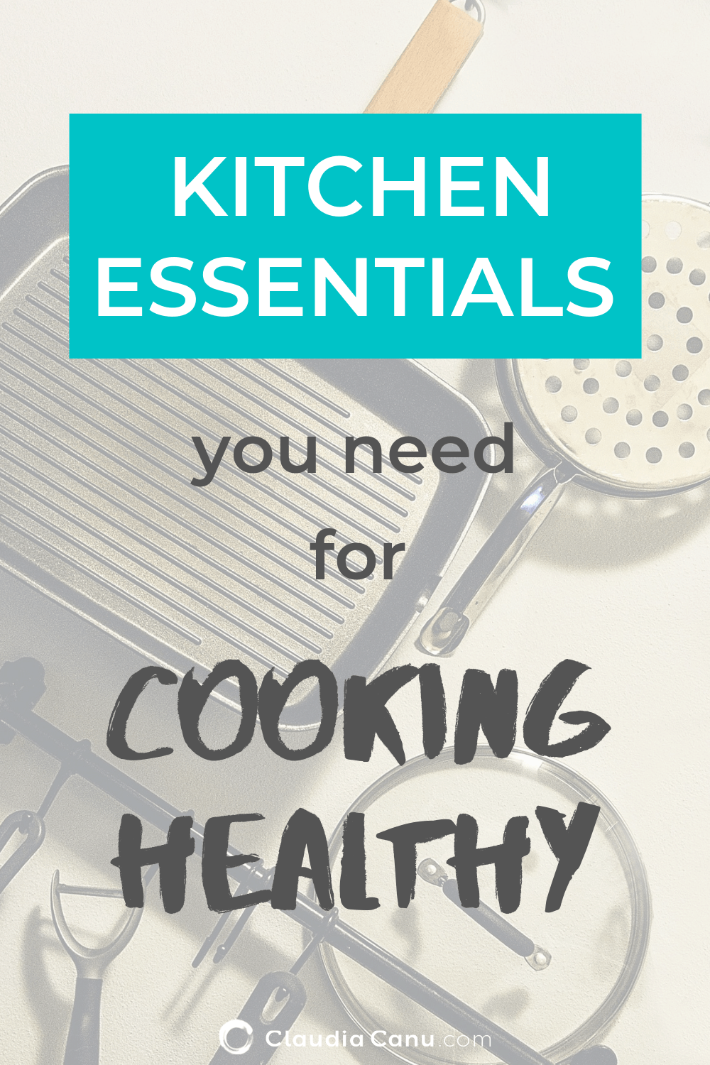 12 Kitchen Essentials for Healthy Cooking Claudia Canu