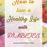 A colourful image with the sentence "How to live a healthy life with diabetes"